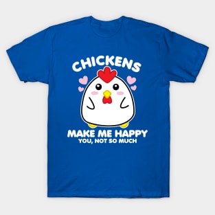 Chickens Make Me Happy T-Shirt